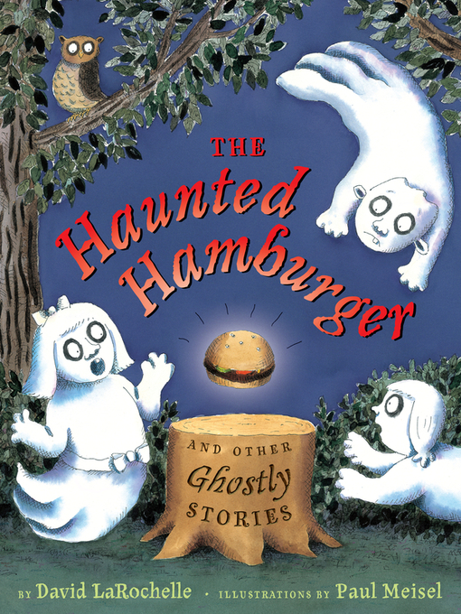 Title details for The Haunted Hamburger and Other Ghostly Stories by David LaRochelle - Available